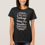 T-shirt It's A Santiago Thing You Wouldn't Understand<br><div class="desc">If you are looking for a unique gift for a friend or family member,  you've found the right place!
Prints for couples and best friends,  new parents,  birthdays,  special occasions</div>