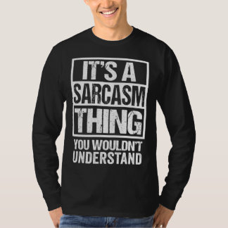 T-shirt It's A Sarcasm Thing You Wouldn't Understand Sarca