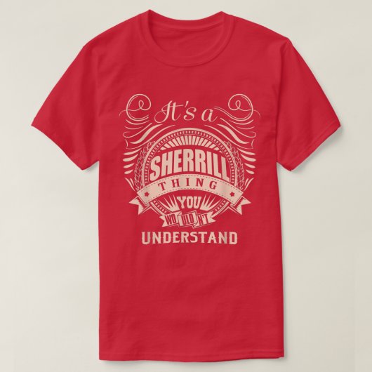 T-shirt It's a SHERRILL thing you wouldn't understand Gift (Design devant)