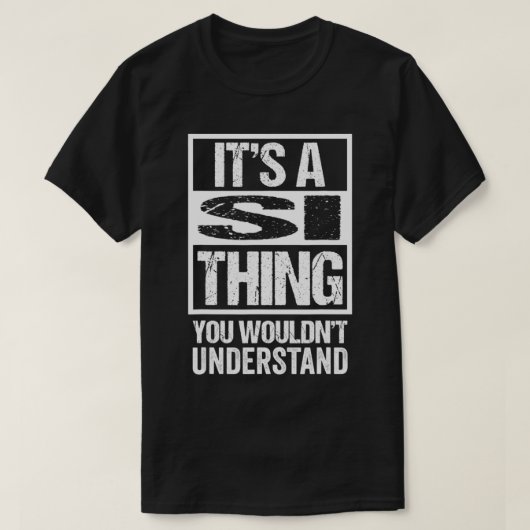 T-shirt It's A Si Thing You Wouldn't Understand First Name (Design devant)