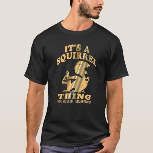 T-shirt It's A Squirrel Thing Cute Forest Animals Squirre (Devant)