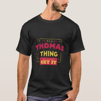 T-shirt It'S A Thomas Thing You Wouldn'T Get It Thomas Fam
