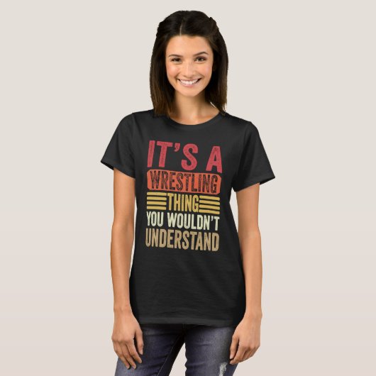 T-shirt It's A Wrestling Thing You Wouldn't Understand Fig (Devant entier)