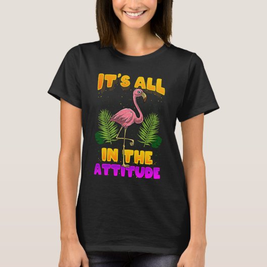 T-shirt It's All In The Attitude Flamingo (Devant)
