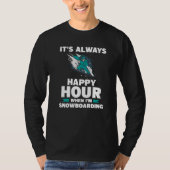 T-shirt It's Always Happy Hour When I'm Snowboarding Snowb (Devant)