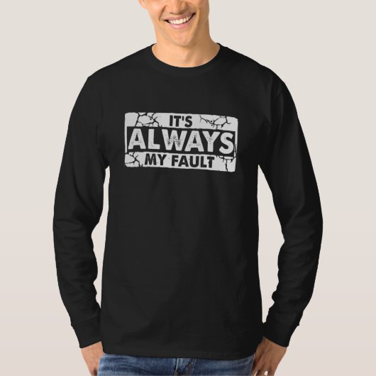 T-shirt It's Always My Fault (Devant)