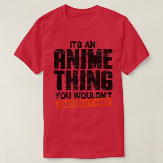 T-shirt Its an Anime Thing (Design devant)