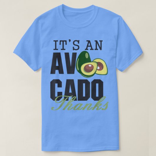T-shirt Its an Avocado Thanks, Funny Cute Avocado, Guacamo (Design devant)