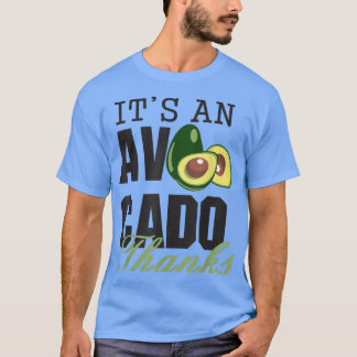 T-shirt Its an Avocado Thanks, Funny Cute Avocado, Guacamo