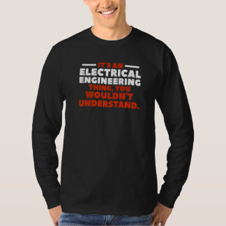 T-shirt It's An Electrical Engineering Thing You Wouldn't 