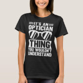 T-shirt It's An Optician Thing You Wouldn't Understand (Devant)
