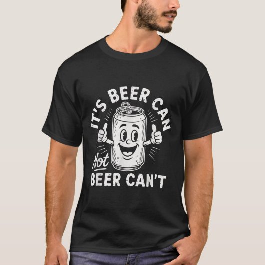 T-shirt It's Beer Can Not Beer Can't  (Devant)