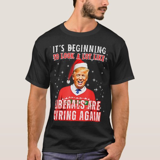 T-shirt Its Beginning To Look A Lot Like Liberals Crying A (Devant)