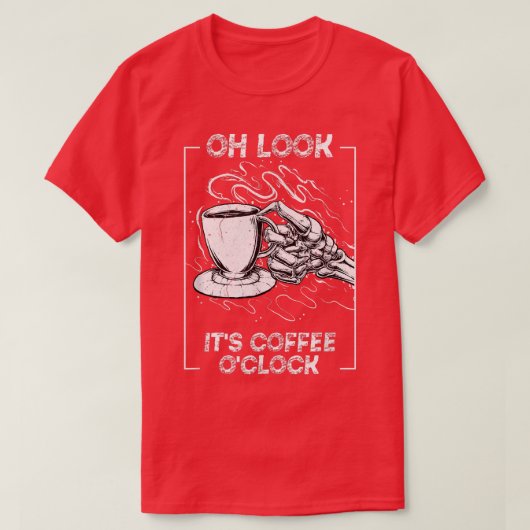 T-shirt Its Coffee Oclock Skeleton Drinking Caffeine (Design devant)