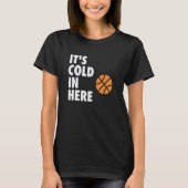 T-shirt It's Cold in Here Hoop B-ball Design (Devant)