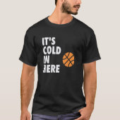 T-shirt It's Cold in Here Hoop B-ball Design (Devant)