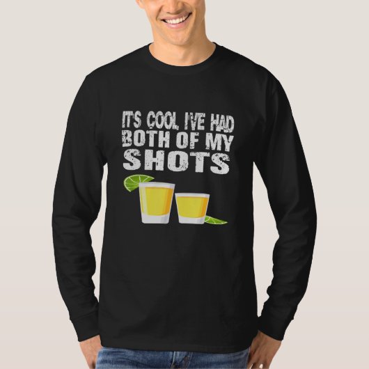 T-shirt Its Cool Ive Had Both My Shots (Devant)