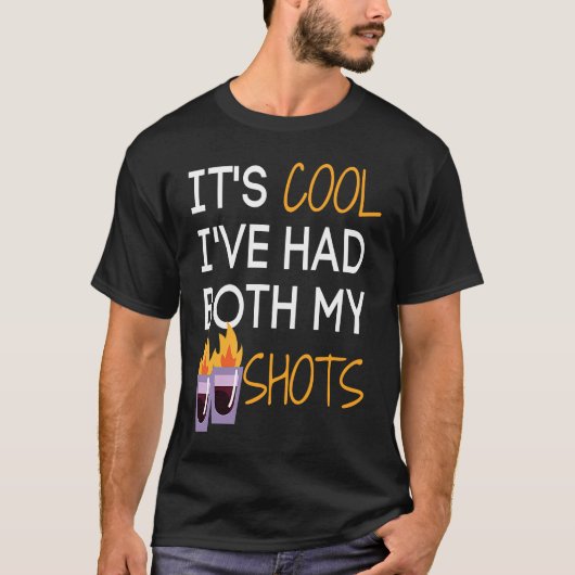 T-shirt It's Cool I've Had Both My Shots Tequila Fire Dri (Devant)