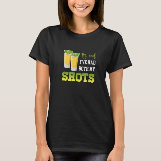 T-shirt Its Cool Ive Had Both My Shots Tequila For Womens (Devant)