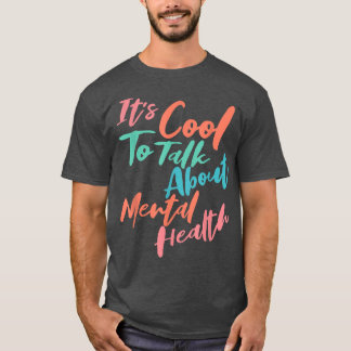 T-shirt It's Cool To Talk About Mental Health Awareness 26