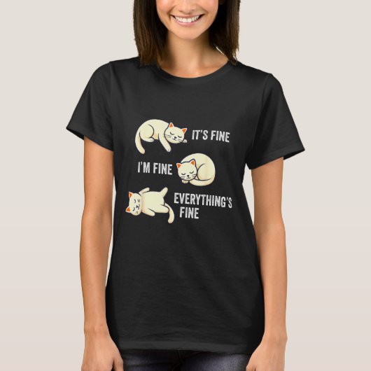 T-shirt It's Fine Everything's Fine Funny Lazy Cat Sarcast (Devant)