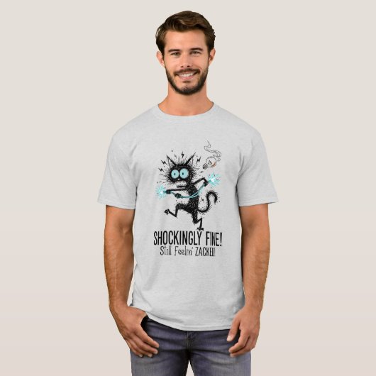 T-shirt Its Fine I'm Fine Cat Shockingly Fine Electrified (Devant entier)