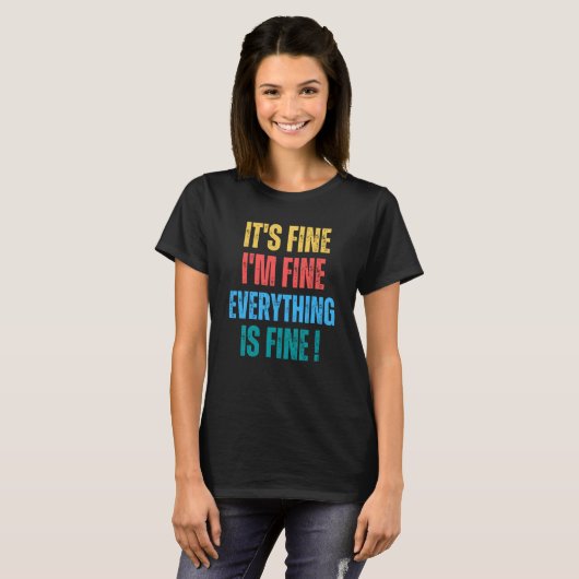 T-shirt It's Fine I'm Fine Everything Is Fine   1 (Devant entier)