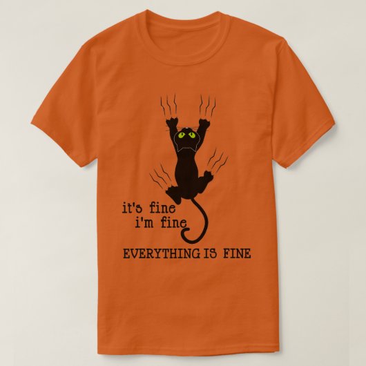 T-SHIRT IT'S FINE I'M FINE EVERYTHING IS FINE CAT FUNNY (Design devant)