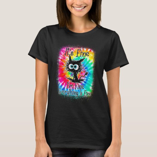 T-shirt It's Fine I'm Fine Everything Is Fine Cat Tie Dye (Devant)