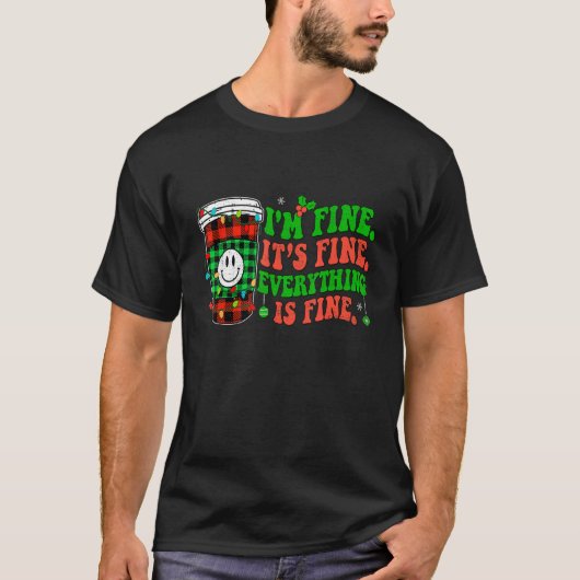 T-shirt It's Fine I'm Fine Everything Is Fine Christmas Co (Devant)