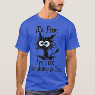 T-shirt Its Fine Im Fine Everything Is Fine Funny cat 