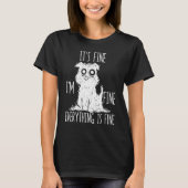 T-shirt It's Fine I'm Fine Everything Is Fine Stressed Out (Devant)