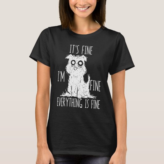 T-shirt It's Fine I'm Fine Everything Is Fine Stressed Out (Devant)
