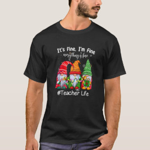 T-shirt It's Fine I'm Fine Everything Is Fine Teacher Life