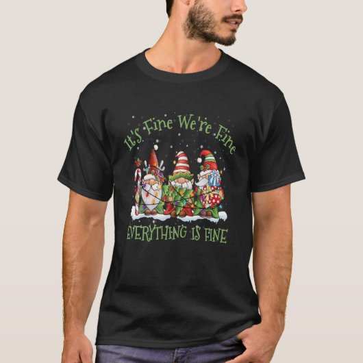 T-shirt It's Fine We're Fine Everything Is Fine Gnome Crew (Devant)