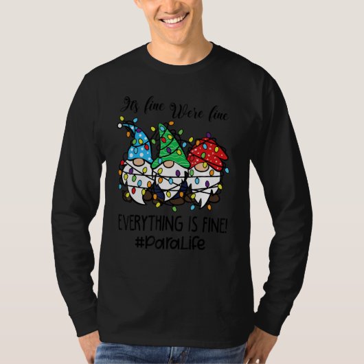 T-shirt It's Fine We're Fine Everything is Fine Para Life (Devant)