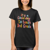 T-shirt It's Good Day To Teach 3rd Grade Third Grade Teach (Devant)