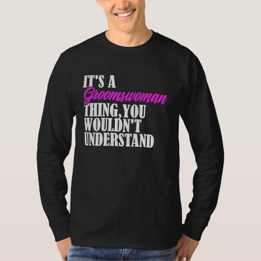 T-shirt It's Groomswoman Thing You Wouldn't Understand New (Devant)