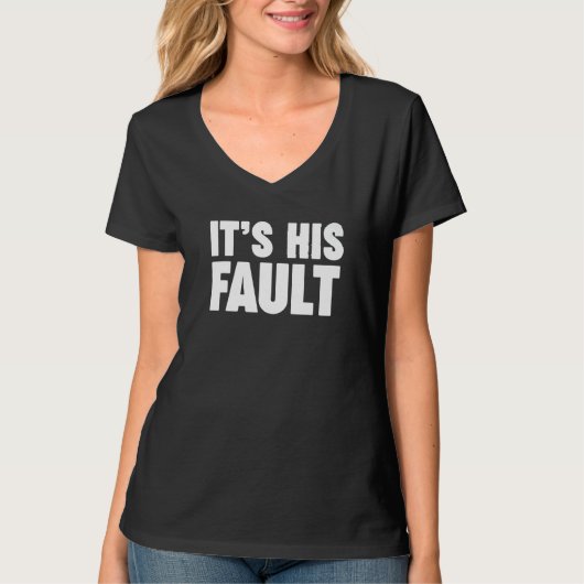 T-shirt It's his fault 3 (Devant)