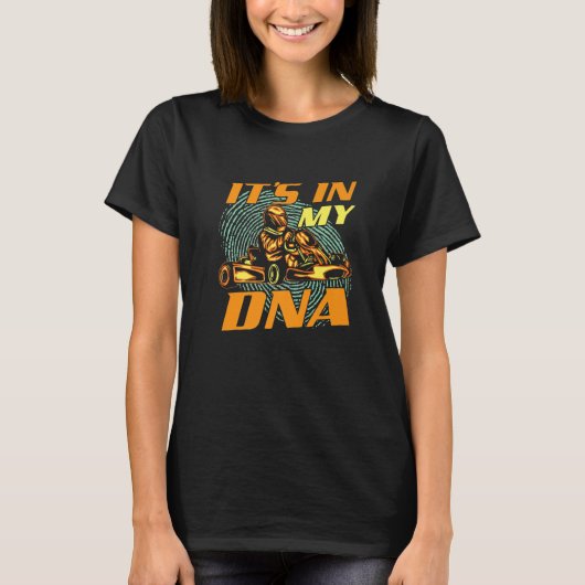 T-shirt It's In My DNA - Go Karting Go Kart Racer Racing E (Devant)