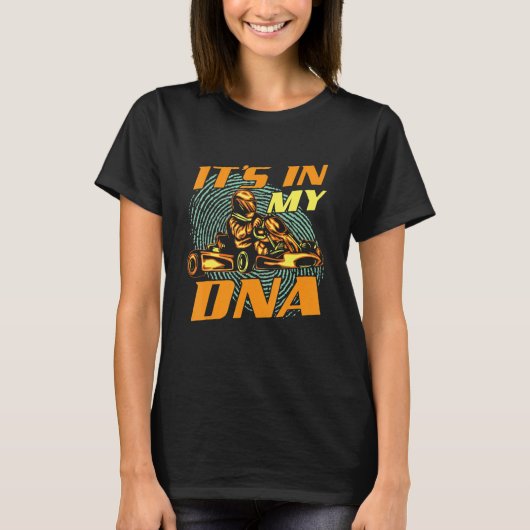 T-shirt It's In My DNA - Go Karting Go Kart Racer Racing E (Devant)