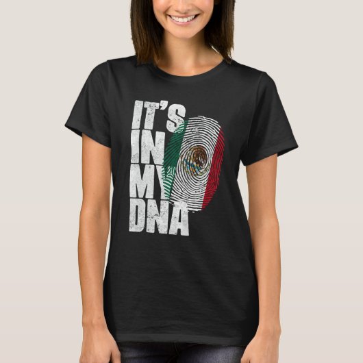 T-shirt It's In My DNA Mexican  Proud Hispanic Mexico Flag (Devant)