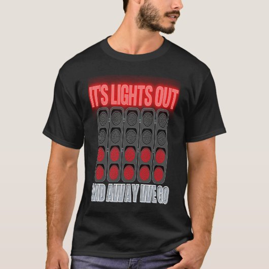 T-shirt Its Lights Out And Away We Go Formula Racing Circu (Devant)