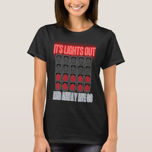 T-shirt Its Lights Out And Away We Go Formula Racing Circu (Devant)