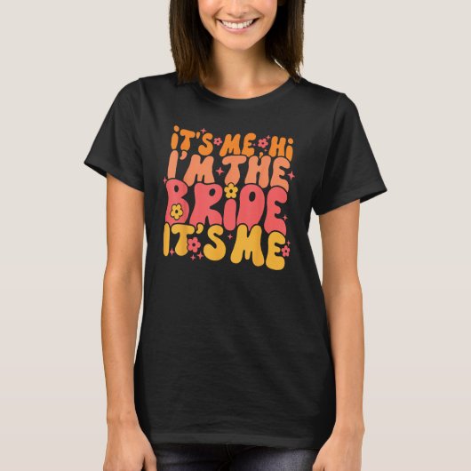 T-shirt Its Me Hi I m The Bride It s Me (Devant)