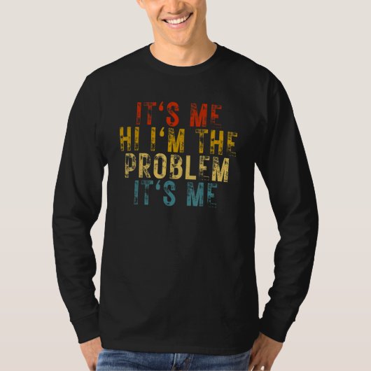 T-shirt It's Me Hi I'm the Problem It's Me (Devant)