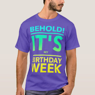 T-shirt Its My Birthday Week Funny Gift