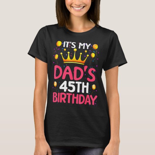 T-shirt Its My Dads 45th Birthday Happy Birthday 45 Years (Devant)