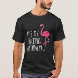 T-shirt It's My Flocking Birthday Funny Flamingo<br><div class="desc">It's My Flocking Birthday Funny Flamingo</div>