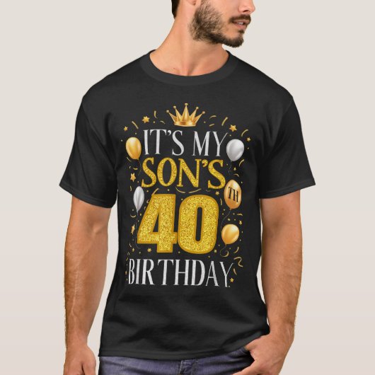 T-shirt It's My Son's 40th Birthday 40 Year Old Birthday P (Devant)